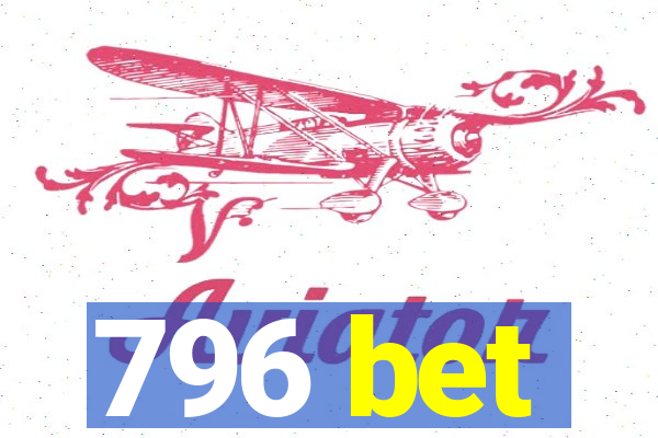 796 bet